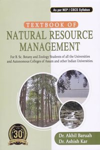 A TEXT BOOK OF NATURAL RESOURCE MANAGEMENT: A Text Book For B. Sc. Botany and Zoology Students of the Universities (GU, DU & AU) & Autonomous Colleges of Assam & other Indian Universities : NEP/CBCS.