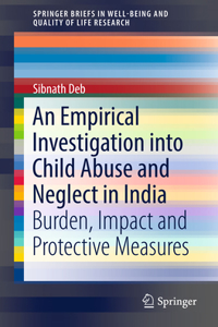Empirical Investigation Into Child Abuse and Neglect in India