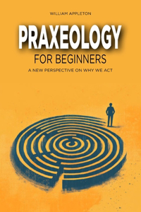 Praxeology for Beginners