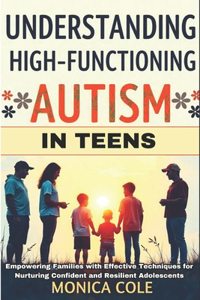 Understanding and Managing High-Functioning Autism in Teens