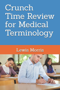 Crunch Time Review for Medical Terminology