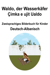 Deutsch-Albanisch Waldo, der Wasserkäfer / Çimka e ujit Ualdo Zweisprachiges Bilderbuch für Kinder