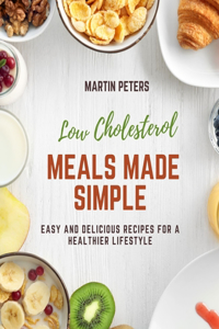 Low Cholesterol Meals Made Simple
