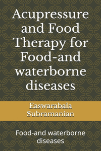 Acupressure and Food Therapy for Food-and waterborne diseases