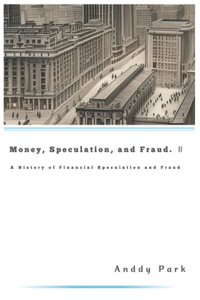 Money, Speculation, and Fraud