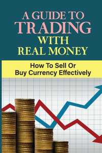 Guide To Trading With Real Money