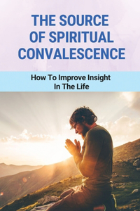 The Source Of Spiritual Convalescence