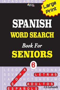Large Print SPANISH WORD SEARCH Book For SENIORS; VOL.6