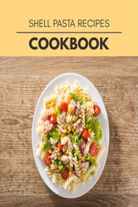 Shell Pasta Recipes Cookbook