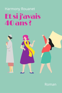 Et si j'avais 40 ans ?