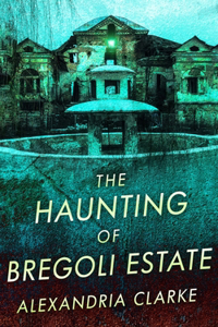 Haunting of Bregoli Estate