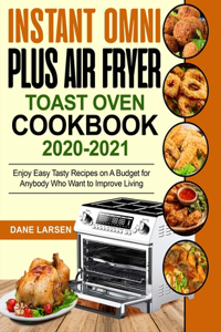 Instant Omni Plus Air Fryer Toast Oven Cookbook 2020-2021