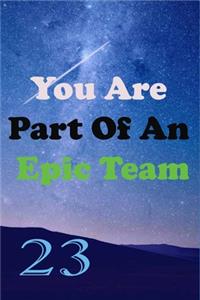 You Are Part Of An Epic Team 23: Coworkers Gifts, Coworker Gag Book, Member, Teammate, Director, Boss, Manager, Leader, Strategic Planning, Employee, Coworker, Colleague and Friends