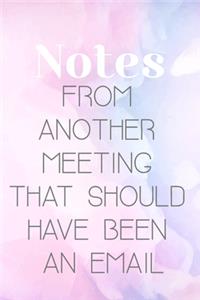 Notes From Another Meeting That Should Have Been An Email