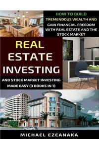 Real Estate Investing And Stock Market Investing Made Easy (3 Books In 1)