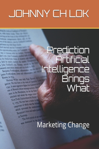 Prediction Artificial Intelligence Brings What