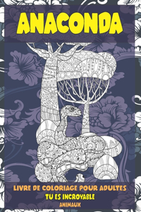 Livre de coloriage pour adultes - Animaux - Tu es incroyable - Anaconda