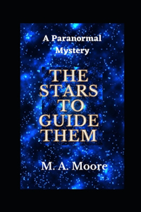 Stars to Guide Them: A Paranormal Mystery