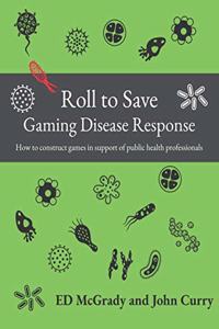 Roll to Save: Gaming Disease Response How to Construct Wargames in Support of Public Health Professionals