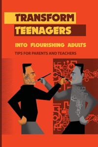 Transform Teenagers Into Flourishing Adults