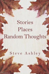 Stories Places Random Thoughts