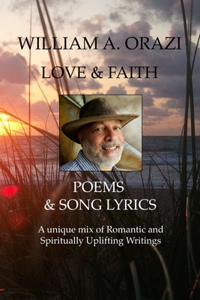 William A Orazi - Love & Faith, Poems & Song Lyrics