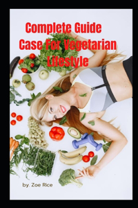 Complete Guide   Case For Vegetarian Lifestyle