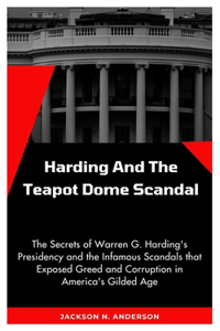 Harding And the Teapot Dome Scandal