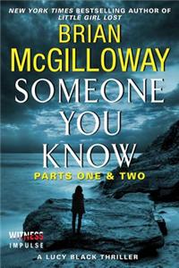 Someone You Know: Parts One & Two
