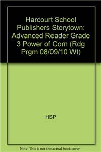 Harcourt School Publishers Storytown: Advanced Reader Grade 3 Power of Corn