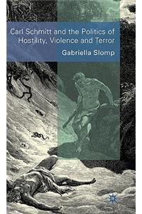 Carl Schmitt and the Politics of Hostility, Violence and Terror