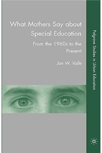 What Mothers Say about Special Education