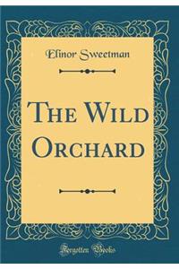 The Wild Orchard (Classic Reprint)