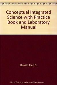Conceptual Integrated Science with Practice Book and Laboratory Manual
