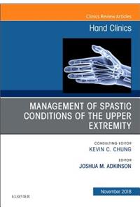 Management of Spastic Conditions of the Upper Extremity, an Issue of Hand Clinics