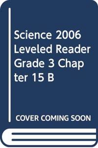 Science 2006 Leveled Reader Grade 3 Chapter 15 B