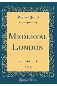 Mediï¿½val London, Vol. 2 (Classic Reprint)