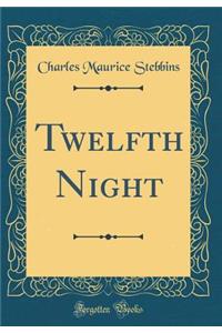 Twelfth Night (Classic Reprint)