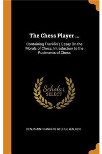 The Chess Player ...