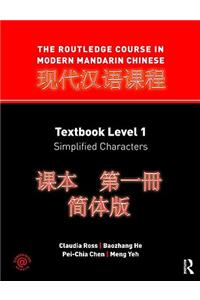 The Routledge Course in Modern Mandarin Chinese: Textbook Level 1: Simplified Characters