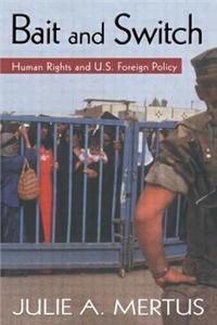 Bait and Switch: Human Rights and U.S. Foreign Policy