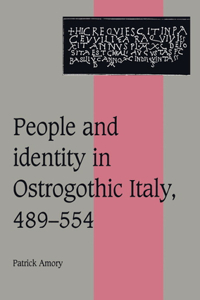 People and Identity in Ostrogothic Italy, 489 554