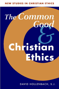 Common Good and Christian Ethics