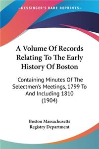 Volume Of Records Relating To The Early History Of Boston