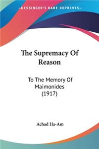 The Supremacy Of Reason