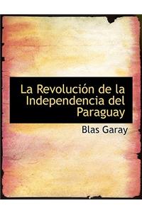 La Revolucia3n de La Independencia del Paraguay