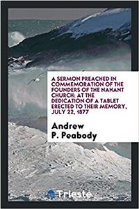 A Sermon Preached in Commemoration of the Founders of the Nahant Church