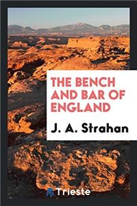 THE BENCH AND BAR OF ENGLAND