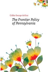 The Frontier Policy of Pennsylvania