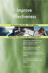 Improve Effectiveness A Complete Guide - 2019 Edition